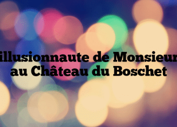 L’illusionnaute de Monsieur Z au Château du Boschet