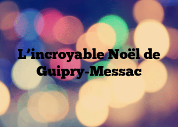 L’incroyable Noël de Guipry-Messac