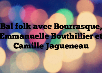 Bal folk avec Bourrasque, Emmanuelle Bouthillier et Camille Jagueneau