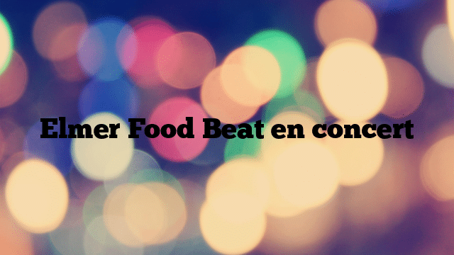 Elmer Food Beat en concert